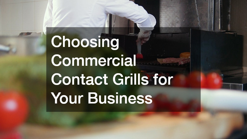 Choosing Commercial Contact Grills for Your Business